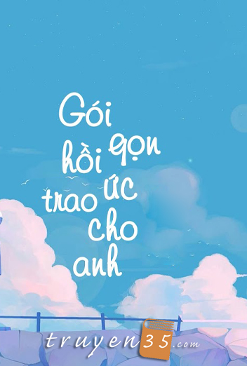 Gói Gọn Hồi Ức Trao Cho Anh.