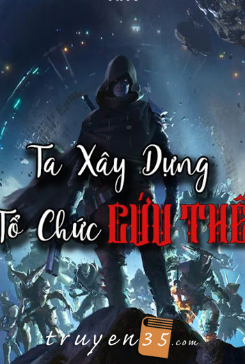 Ta Xây Dựng Tổ Chức Cứu Thế (Dịch)