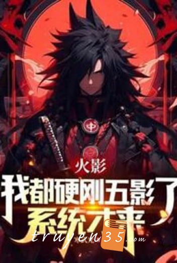 Hokage: Ta Đều Cứng Rắn Ngũ Ảnh, Hệ Thống Mới Đến