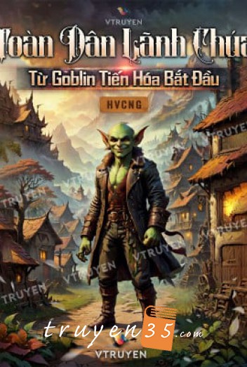 Toàn Dân Lãnh Chúa: Từ Goblin Tiến Hóa Bắt Đầu