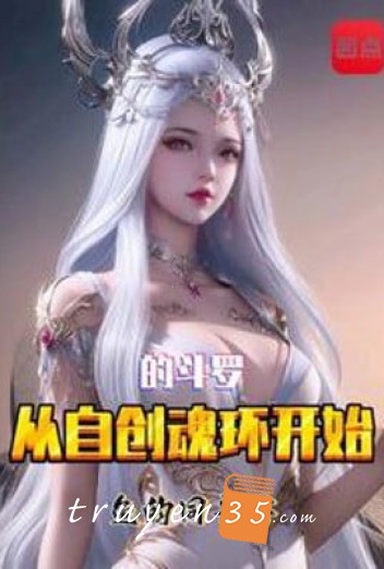 Từ Tự Sáng Tạo Hồn Hoàn Bắt Đầu Đấu La